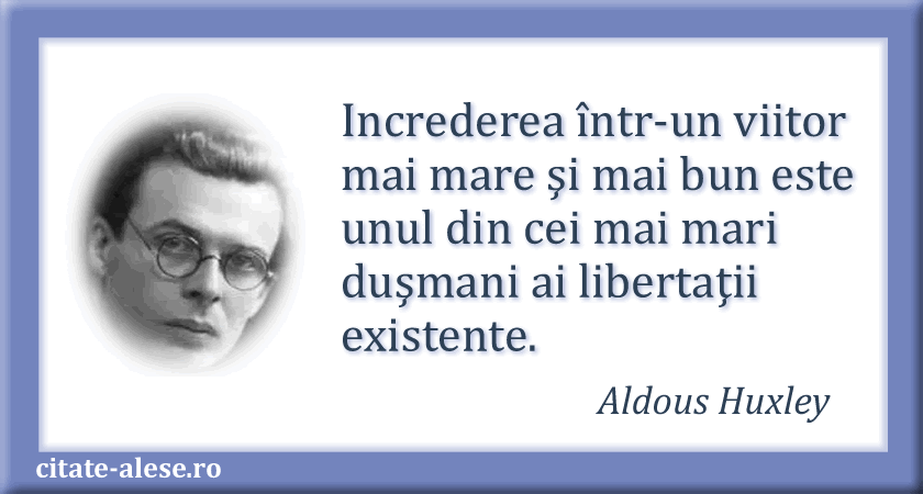 Aldous Huxley, citat despre incredere, libertate
