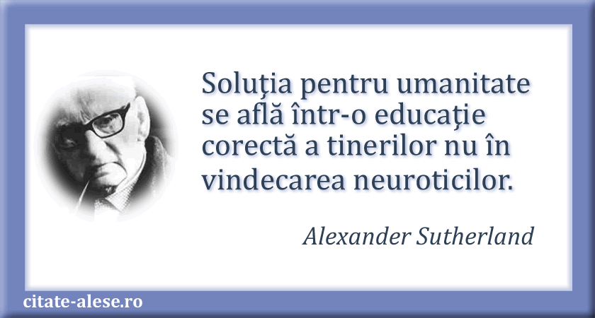 Alexander Sutherland, citat despre educaţia corectă a tinerilor
