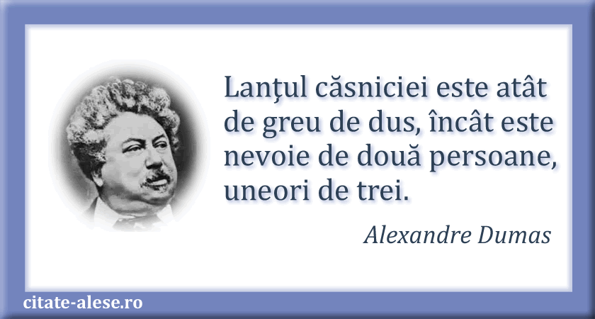 Alexandre Dumas, citat despre casnicie