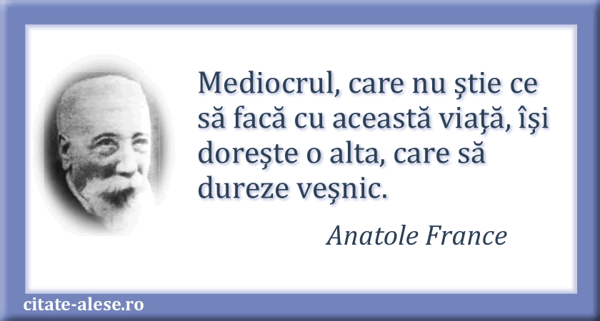 Anatole France, citat despre mediocritate