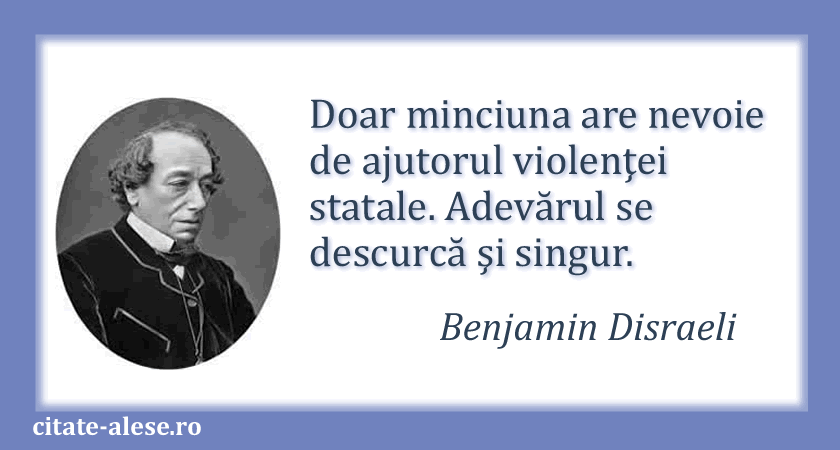 Benjamin Disraeli, citat despre adevăr şi minciună