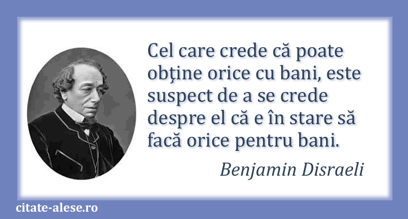 Benjamin Disraeli, citat despre bani