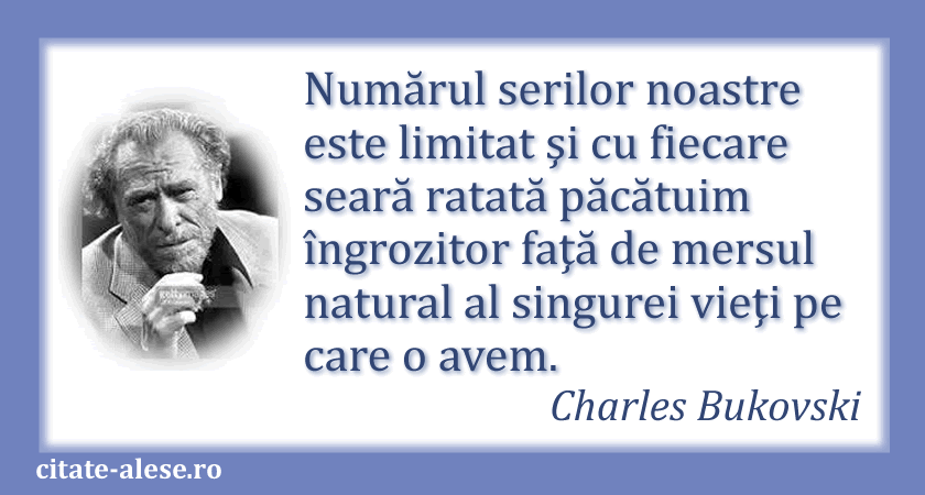 Charles Bukovski, citat despre viaţă