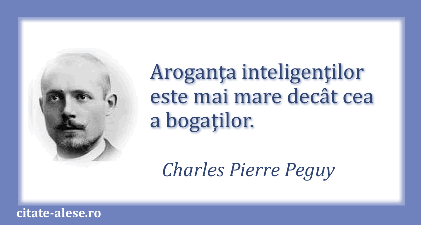 Charles Pierre Peguy, citat despre aroganţă