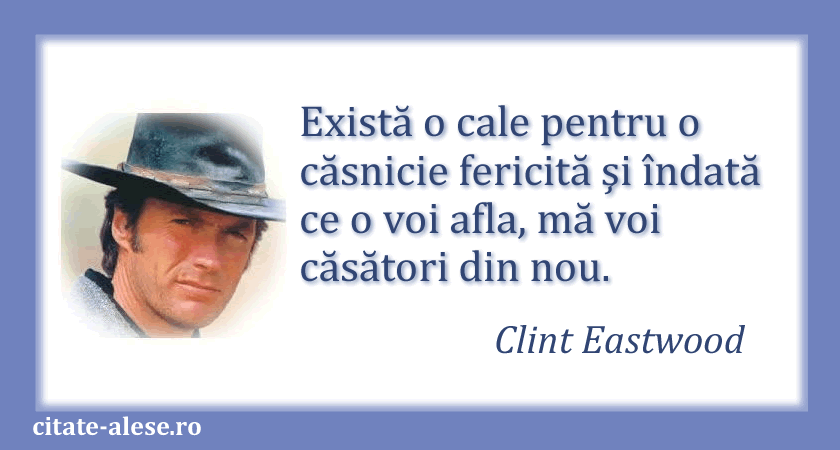 Clint Eastwood, citat despre căsnicie