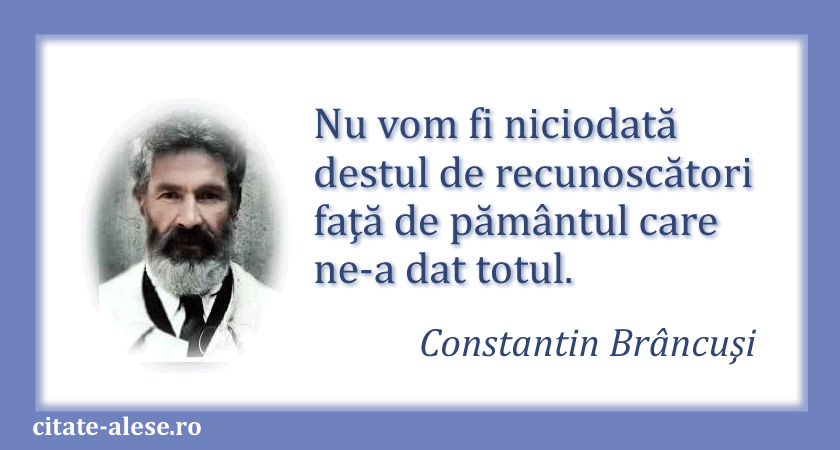 Constantin Brâncuşi, citat despre recunoştinţă