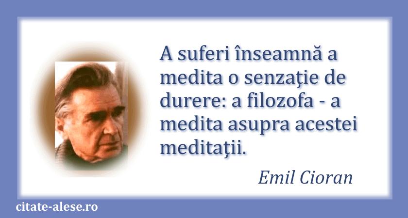Emil Cioran, citat despre suferinţă