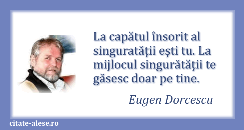 Eugen Dorcescu, citat despre singurătate