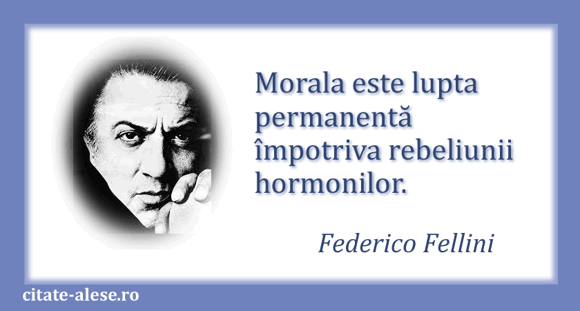 Federico Fellini, citat despre morală