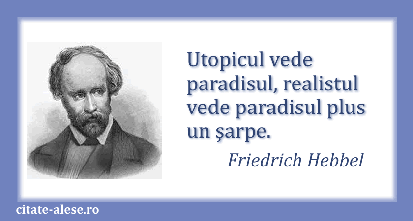 Friedrich Hebbel, citat despre utopie şi realism