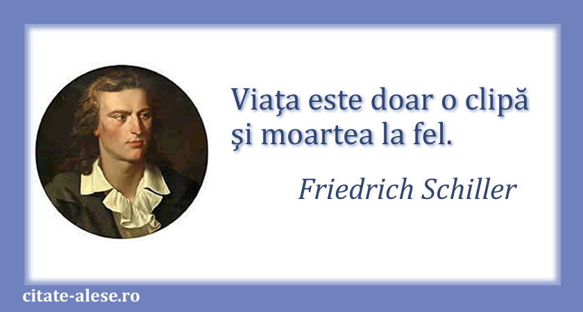 Friedrich Schiller, citat despre viaţă şi moarte