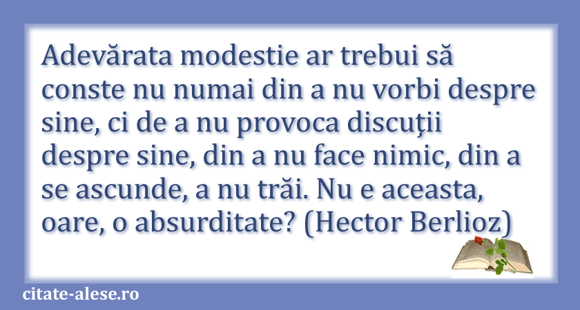 Hector Berlioz, citat despre modestie