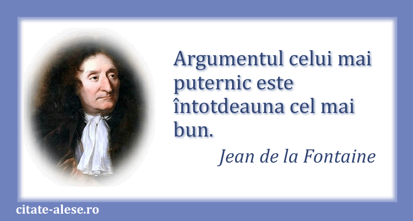 Jean de la Fontaine, citat despre argumente