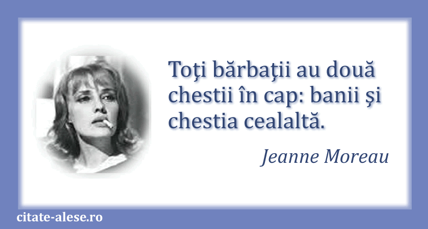 Jeanne Moreau, citat despre bărbaţi