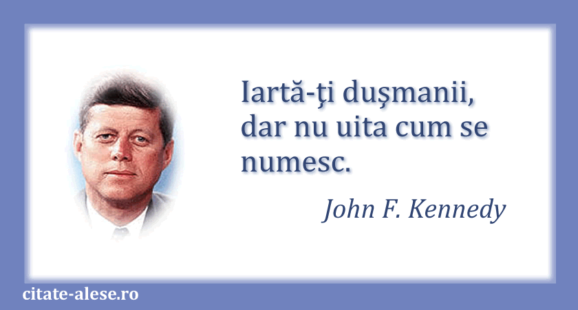 John F. Kennedy, citat despre duşmani