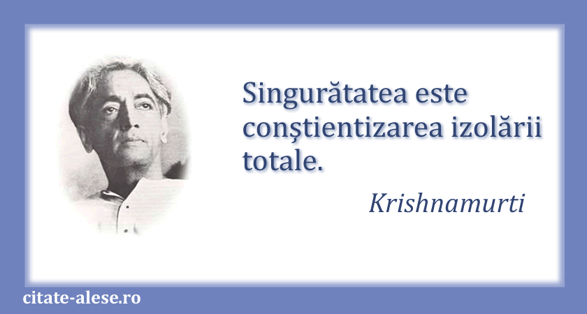 Krishnamurti, citat despre singurătate