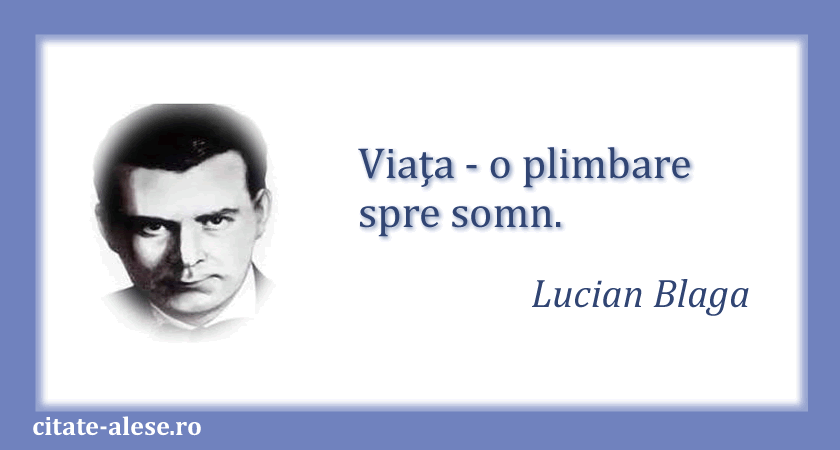 Lucian Blaga, citat despre viaţă