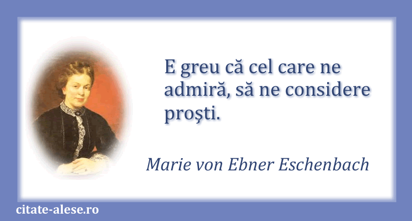 Marie Eschenbach, citat despre admiratori