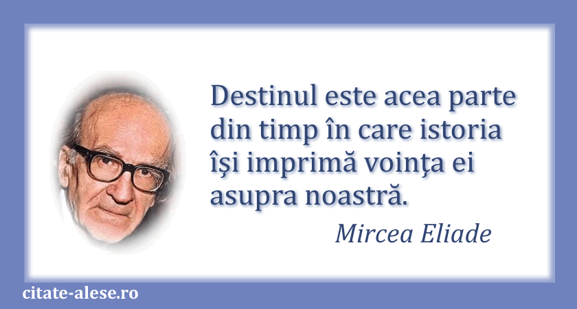 Mircea Eliade, citat despre destin