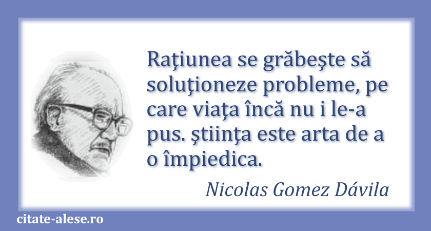 Nicolas Gomez Davila, citat despre raţiune
