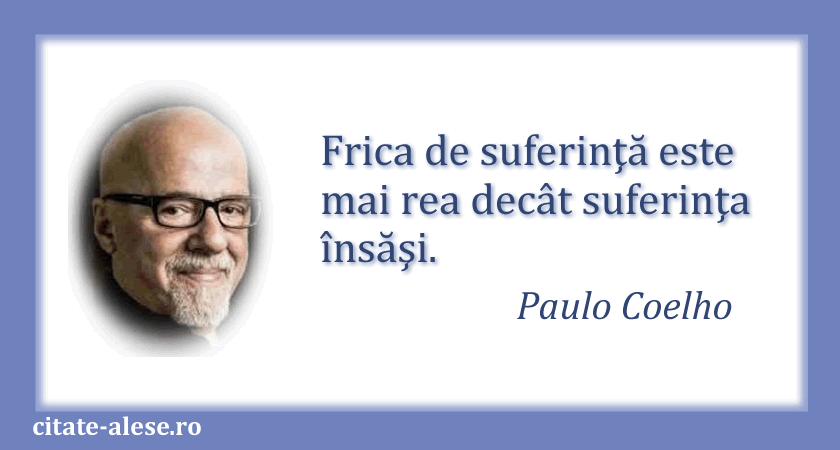 Paulo Coelho, citat despre frică