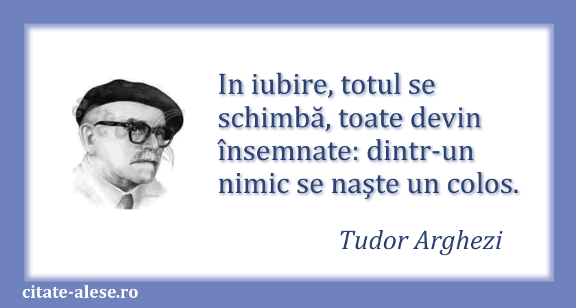 Tudor Arghezi, citat despre dragoste
