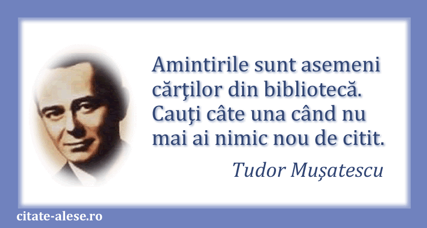Tudor Musatescu, citat despre amintiri