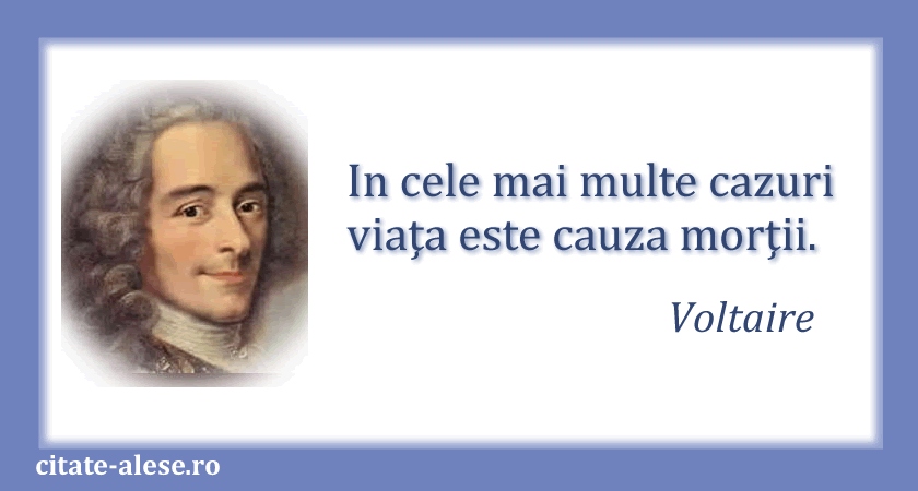 Voltaire, citat despre viaţă şi moarte
