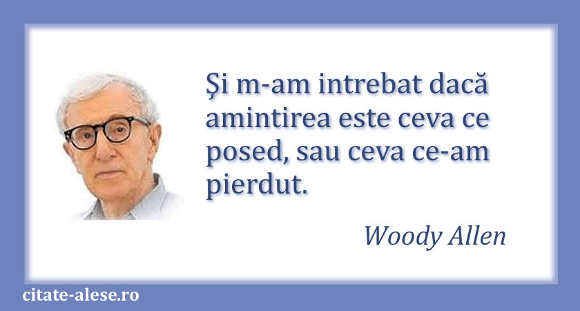 Woody Allen, citat despre amintiri